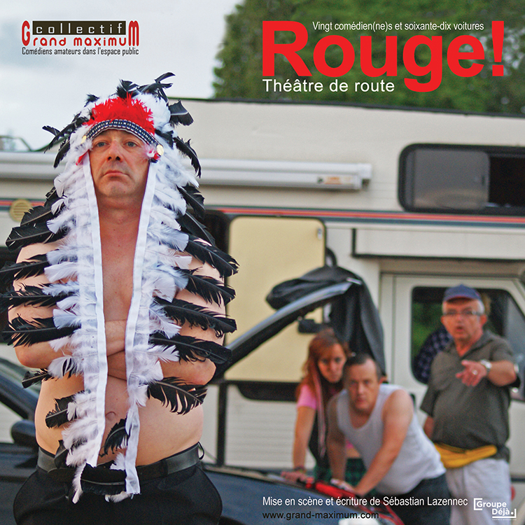 Rouge ! Grand maximum sebastian lazennec theatre de route groupe deja