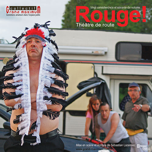 Grand maximum collectif de comédiens / Sebastian Lazennec théâtre de route / Rouge !