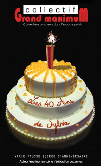 grand-maximum-les-40-ans-de-sylvie-creation-theatre-affiche-sebastian-lazennec Grand maximum collectif de comédiens / Sebastian Lazennec vraie fausse soirée d'anniversaire / Théâtre / Les 40 ans de Sylvie / Affiche